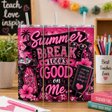 Summer Break Teacher Tumbler Wrap PNG – Summer Break Looks Good On Me  20oz Sublimation Design