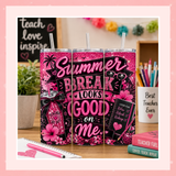 Summer Break Teacher Tumbler Wrap PNG – Summer Break Looks Good On Me  20oz Sublimation Design