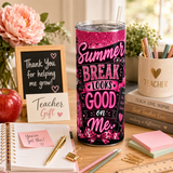 Summer Break Teacher Tumbler Wrap PNG – Summer Break Looks Good On Me  20oz Sublimation Design