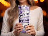 Purple tumbler with butterflies and "Beach hair don't care" text.