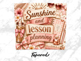 Sunshine and lesson planning text with planner, pencils, and drink.