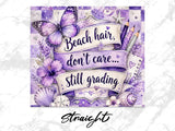 Purple butterfly, flowers, seashells, and pencils with "Beach hair, don't care... still grading" text.