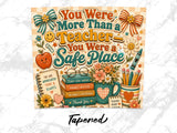 You Were More Than a Teacher, a Safe Place text art with school supplies.