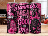 Pink glitter tumbler with "Summer Break Looks Good On Me" and "Teacher Off Duty" text.