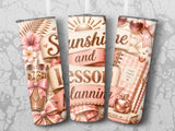 Three tumblers with "Sunshine and Lesson Planning" design, pink bows, and floral accents.