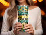 Woman holding a tumbler with "Teach, Love, Inspire, Drink" text.