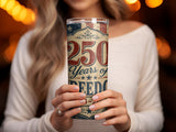 Tumbler with "250 Years of Freedom" text and distressed American flag design.