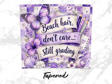 Beach hair don't care still grading with butterfly, flowers, and shells.