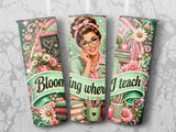 Teacher tumbler with flowers, books, and "Blooming wher I teach" text.
