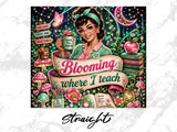 Teacher surrounded by magical elements, "Blooming where I teach" text.