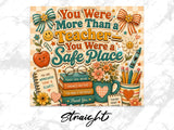 "You Were More Than a Teacher, You Were a Safe Place" quote with school supplies and apple.