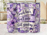 Purple butterfly, seashells, and pencils with "Beach hair, don't care... still grading" text.