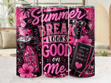 Pink glitter tumbler with "Summer Break Looks Good on Me" and "Teacher Off Duty" text.