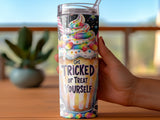 Tumbler with "Get Tricked or Treat Yourself" text and colorful Halloween candy design.